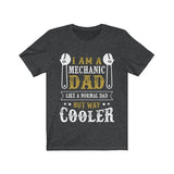 I am a Mechanic Dad but way Cooler Short Sleeve